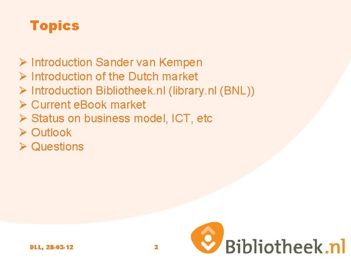 Topics Ø Introduction Sander van Kempen Ø Introduction of the Dutch market Ø Introduction