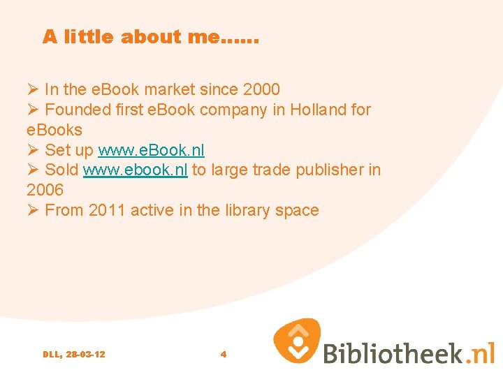 A little about me…… Ø In the e. Book market since 2000 Ø Founded