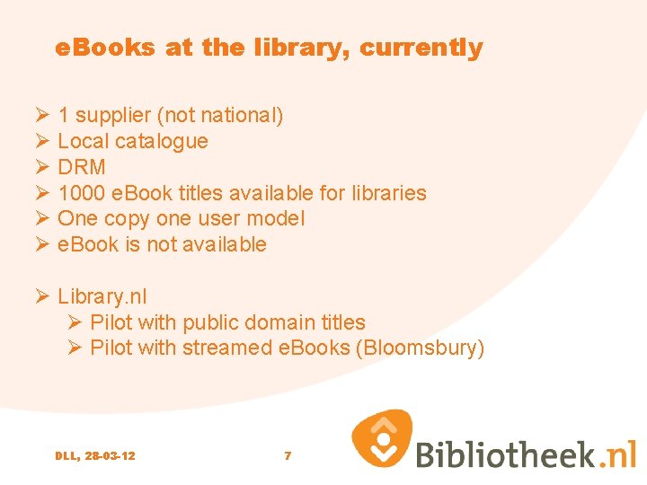 e. Books at the library, currently Ø 1 supplier (not national) Ø Local catalogue