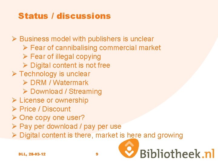 Status / discussions Ø Business model with publishers is unclear Ø Fear of cannibalising