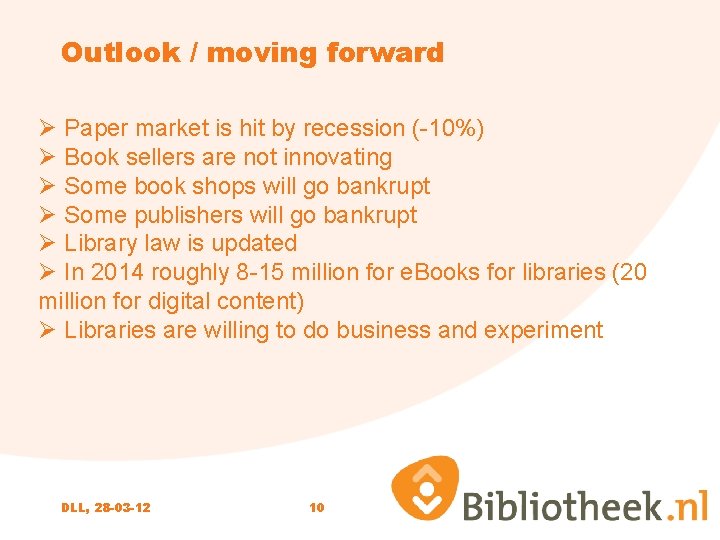 Outlook / moving forward Ø Paper market is hit by recession (-10%) Ø Book