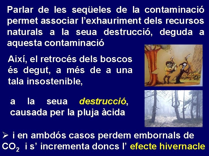 Parlar de les seqüeles de la contaminació permet associar l’exhauriment dels recursos naturals a