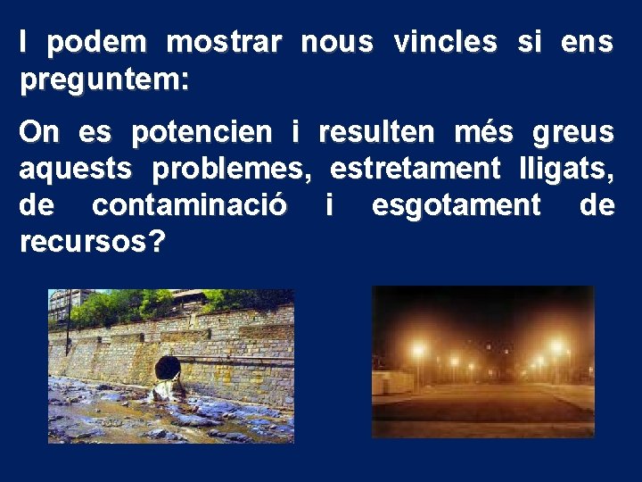 I podem mostrar nous vincles si ens preguntem: On es potencien i resulten més