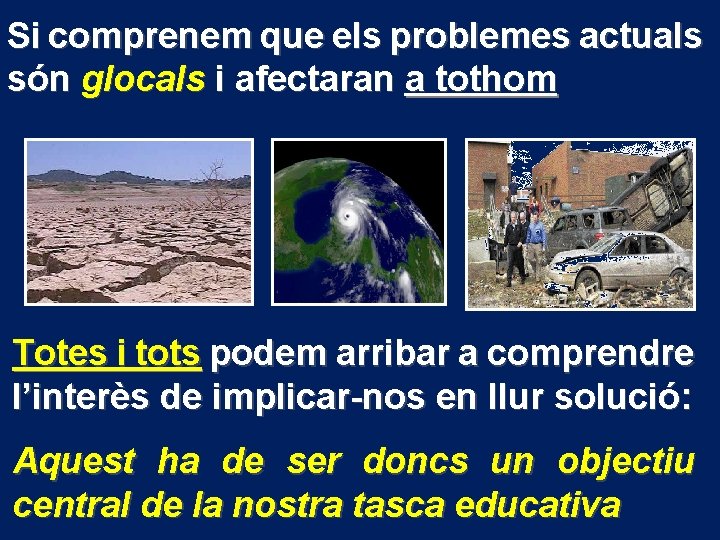 Si comprenem que els problemes actuals són glocals i afectaran a tothom Totes i