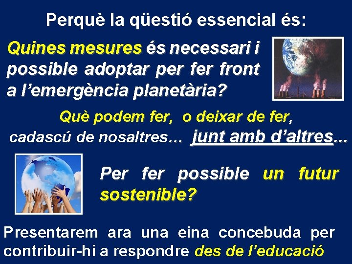 Perquè la qüestió essencial és: Quines mesures és necessari i possible adoptar per front