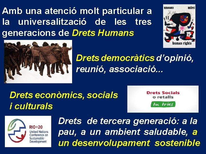 Amb una atenció molt particular a la universalització de les tres generacions de Drets