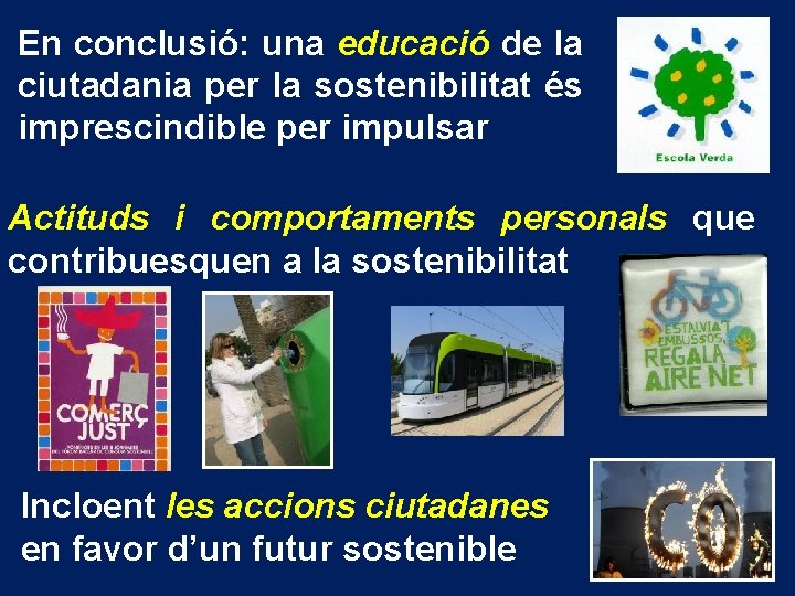 En conclusió: una educació de la ciutadania per la sostenibilitat és imprescindible per impulsar