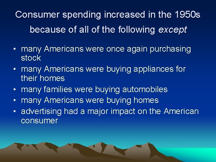 Consumer spending increased in the 1950 s because of all of the following except