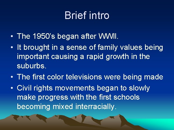 Brief intro • The 1950’s began after WWll. • It brought in a sense