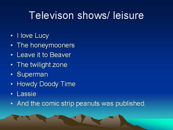 Televison shows/ leisure • • I love Lucy The honeymooners Leave it to Beaver