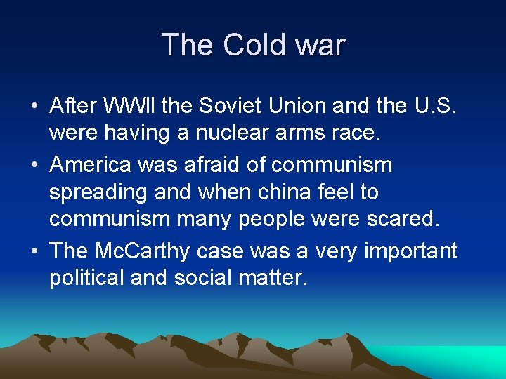 The Cold war • After WWll the Soviet Union and the U. S. were