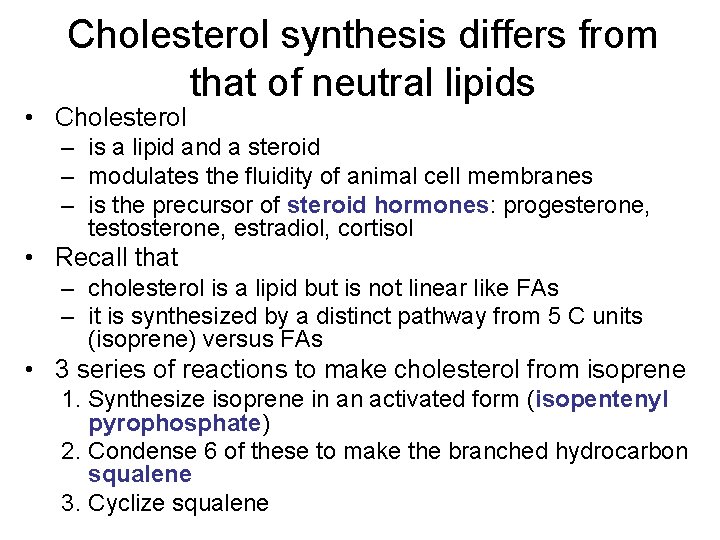 Cholesterol synthesis differs from that of neutral lipids • Cholesterol – is a lipid