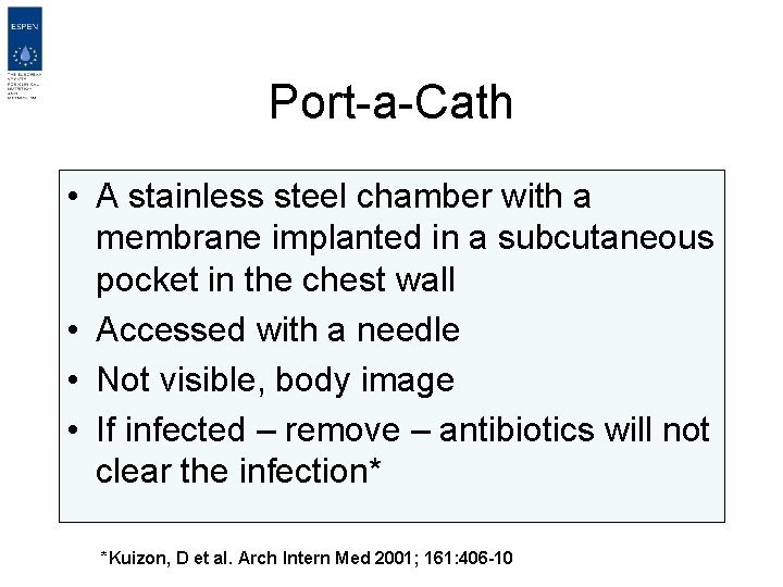 Port-a-Cath • A stainless steel chamber with a membrane implanted in a subcutaneous pocket