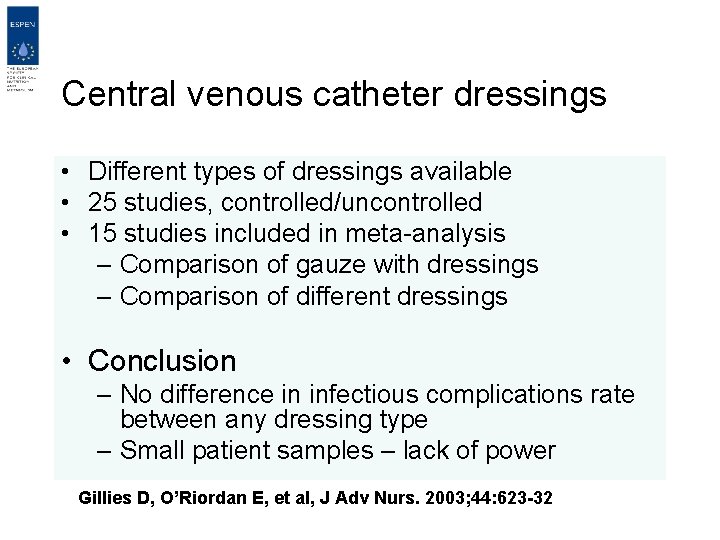 Central venous catheter dressings • Different types of dressings available • 25 studies, controlled/uncontrolled