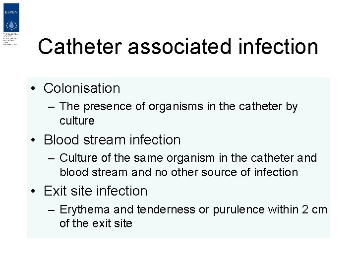 Catheter associated infection • Colonisation – The presence of organisms in the catheter by