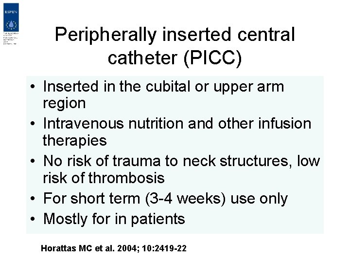Peripherally inserted central catheter (PICC) • Inserted in the cubital or upper arm region