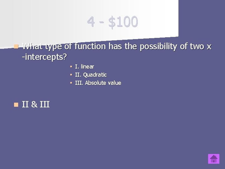 4 - $100 n What type of function has the possibility of two x