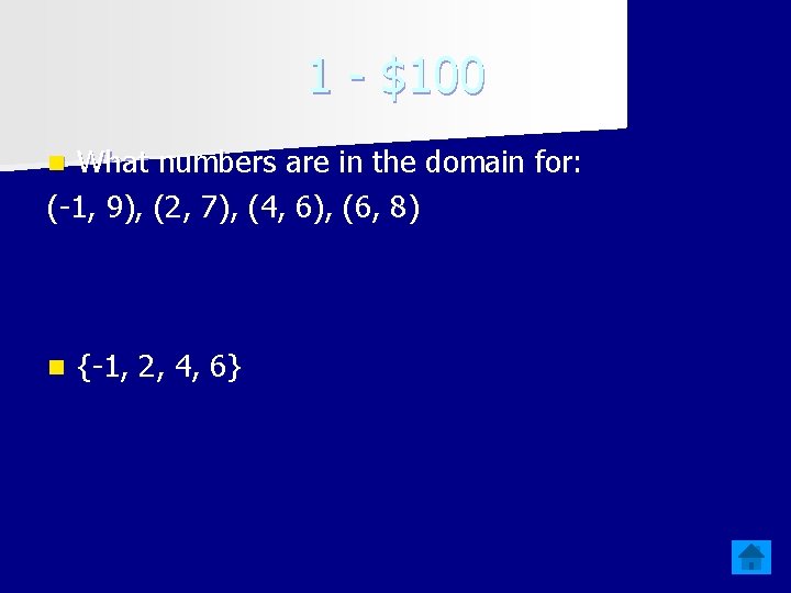 1 - $100 What numbers are in the domain for: (-1, 9), (2, 7),