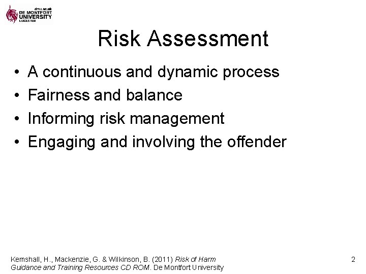 Risk Assessment • • A continuous and dynamic process Fairness and balance Informing risk
