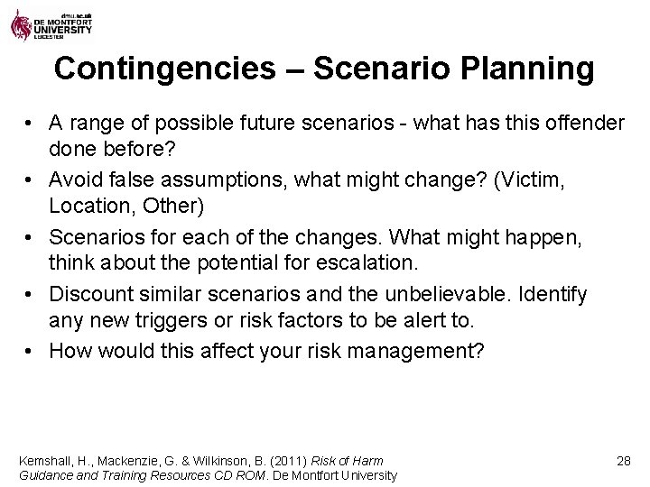 Contingencies – Scenario Planning • A range of possible future scenarios - what has