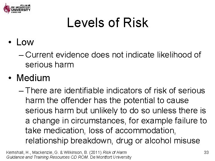Levels of Risk • Low – Current evidence does not indicate likelihood of serious
