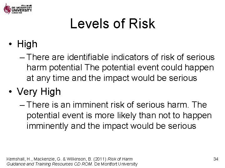 Levels of Risk • High – There are identifiable indicators of risk of serious