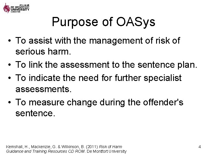 Purpose of OASys • To assist with the management of risk of serious harm.