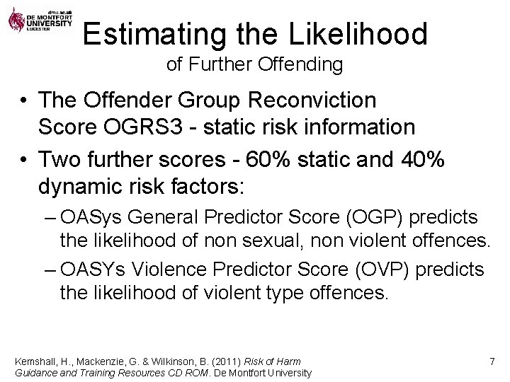 Estimating the Likelihood of Further Offending • The Offender Group Reconviction Score OGRS 3
