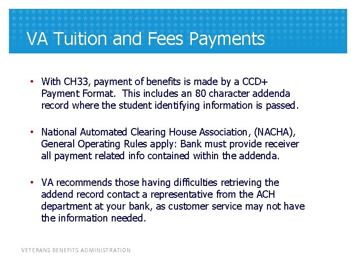 VA Tuition and Fees Payments • With CH 33, payment of benefits is made