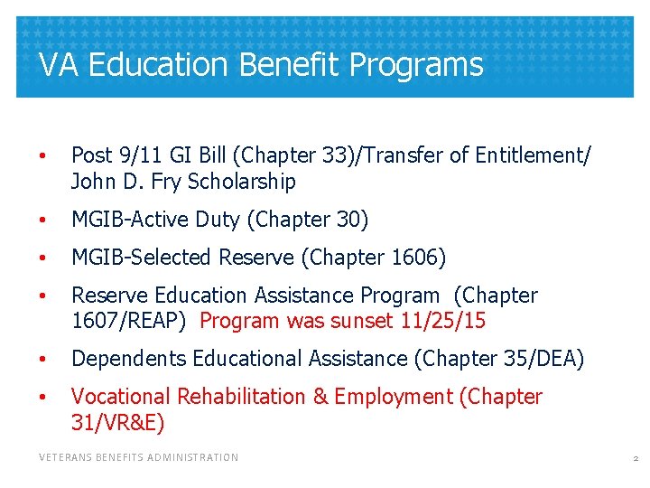 VA Education Benefit Programs • Post 9/11 GI Bill (Chapter 33)/Transfer of Entitlement/ John