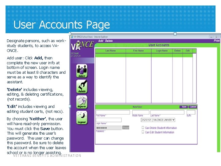 User Accounts Page Designate persons, such as workstudy students, to access VAONCE. Add user: