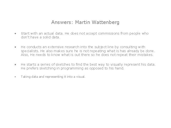 Answers: Martin Wattenberg • Start with an actual data. He does not accept commissions