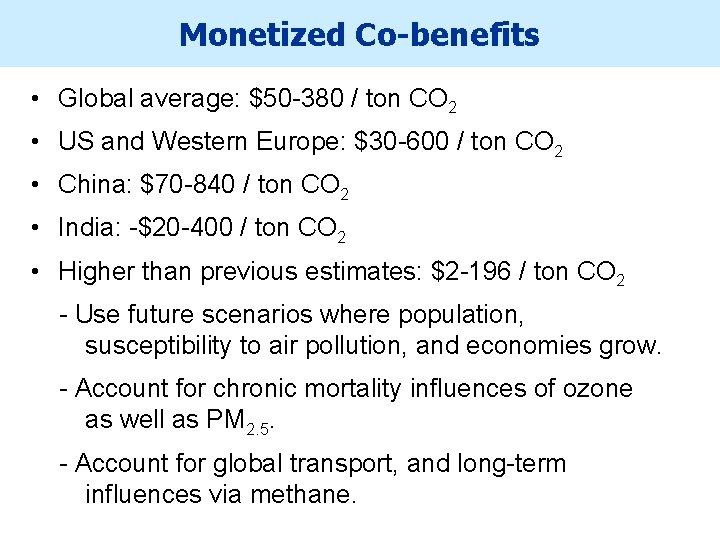 Monetized Co-benefits • Global average: $50 -380 / ton CO 2 • US and