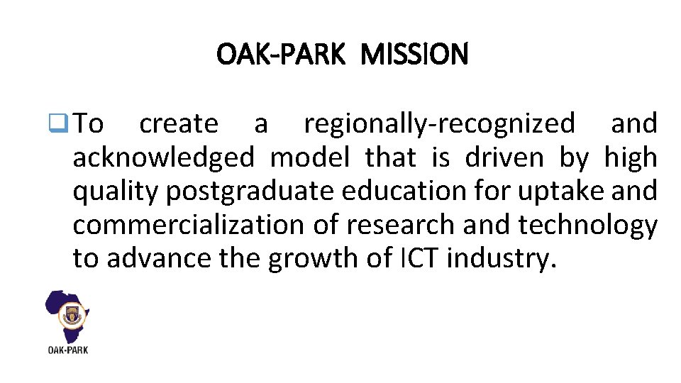 OAK-PARK MISSION q To create a regionally-recognized and acknowledged model that is driven by