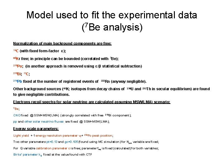 Model used to fit the experimental data (7 Be analysis) Normalization of main backround