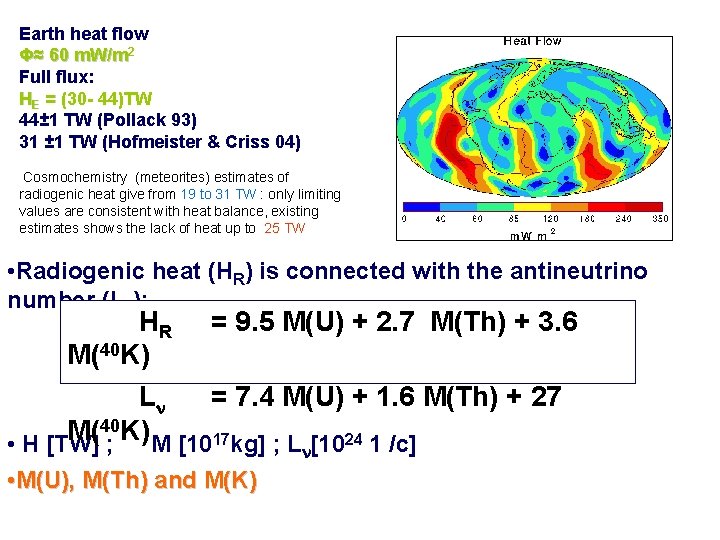 Earth heat flow Φ≈ 60 m. W/m 2 Full flux: HE = (30 -