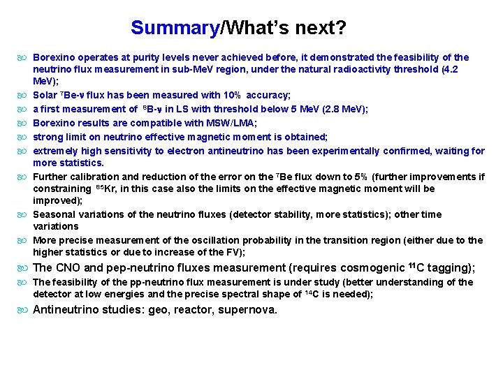 Summary/What’s next? Borexino operates at purity levels never achieved before, it demonstrated the feasibility