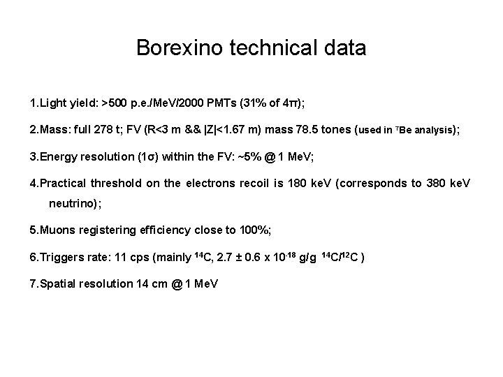 Borexino technical data 1. Light yield: >500 p. e. /Me. V/2000 PMTs (31% of