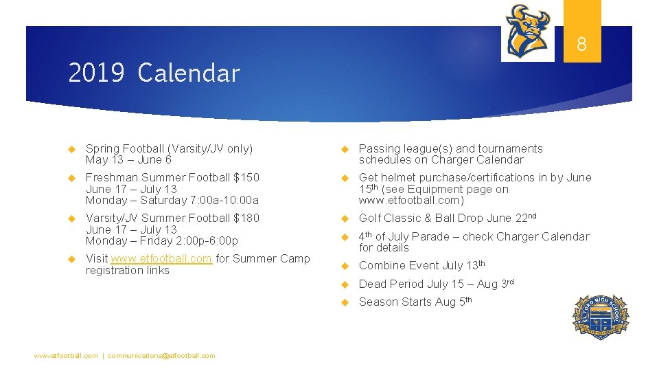 8 2019 Calendar Spring Football (Varsity/JV only) May 13 – June 6 Passing league(s)