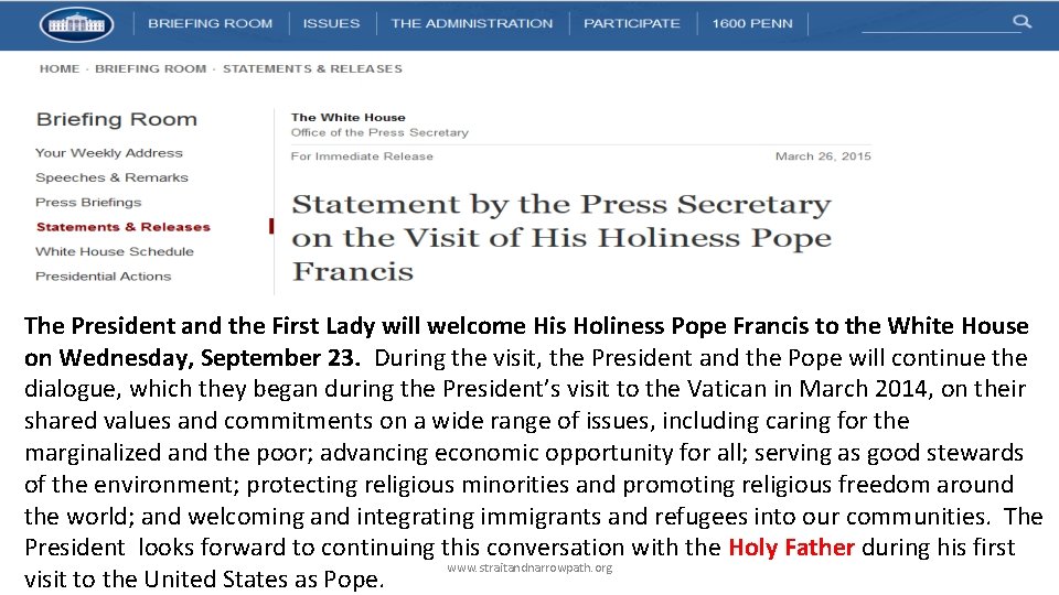 The President and the First Lady will welcome His Holiness Pope Francis to the