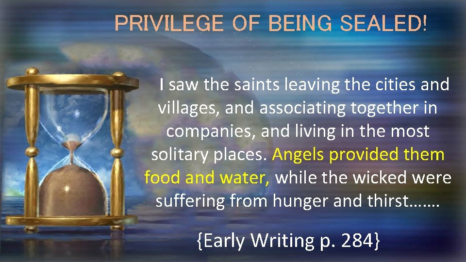 PRIVILEGE OF BEING SEALED! I saw the saints leaving the cities and villages, and