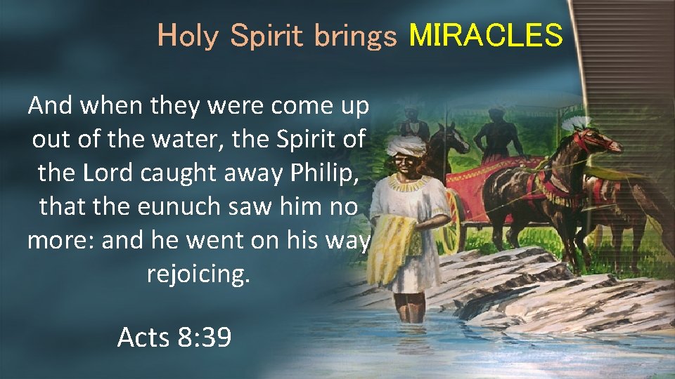 Holy Spirit brings MIRACLES And when they were come up out of the water,