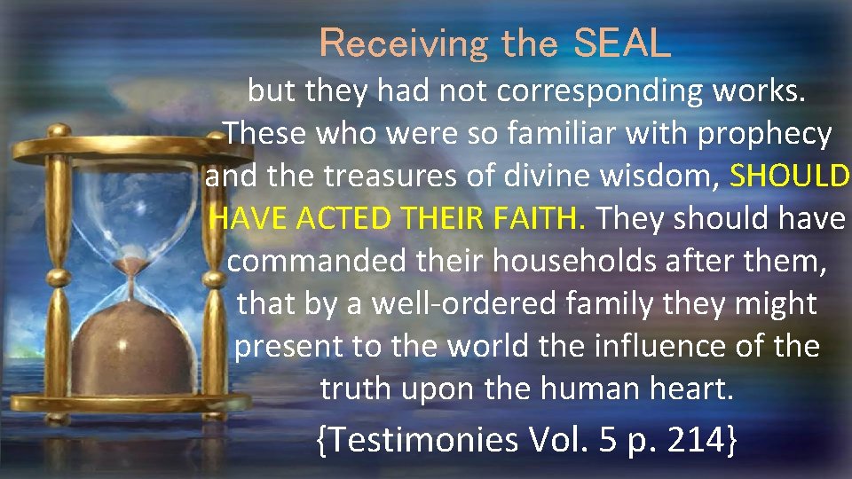 Receiving the SEAL but they had not corresponding works. These who were so familiar