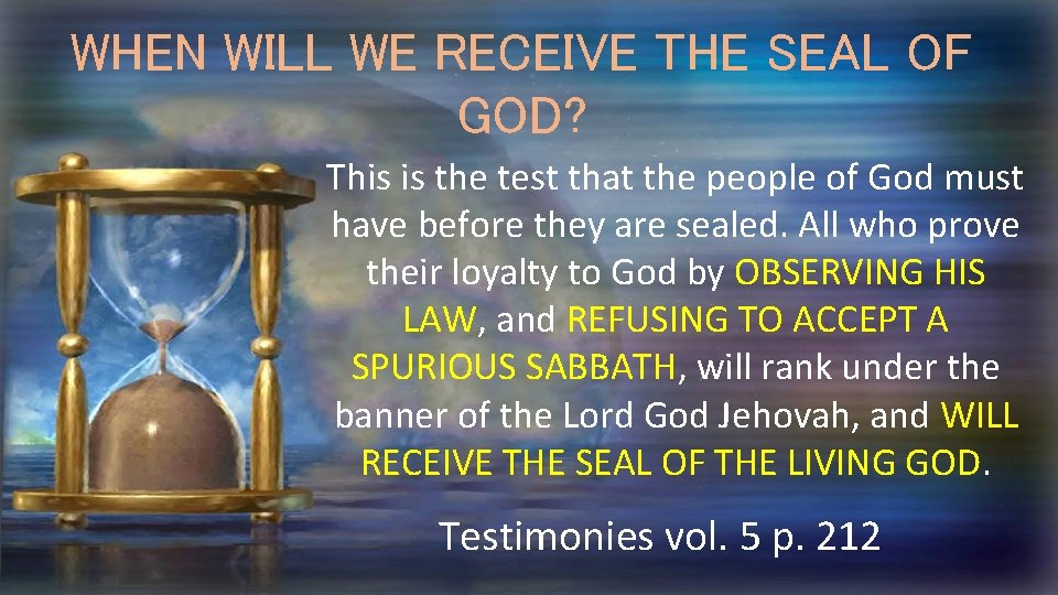 WHEN WILL WE RECEIVE THE SEAL OF GOD? This is the test that the