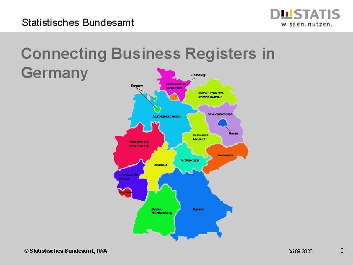 Statistisches Bundesamt Connecting Business Registers in Germany © Statistisches Bundesamt, IV/A 26. 09. 2020