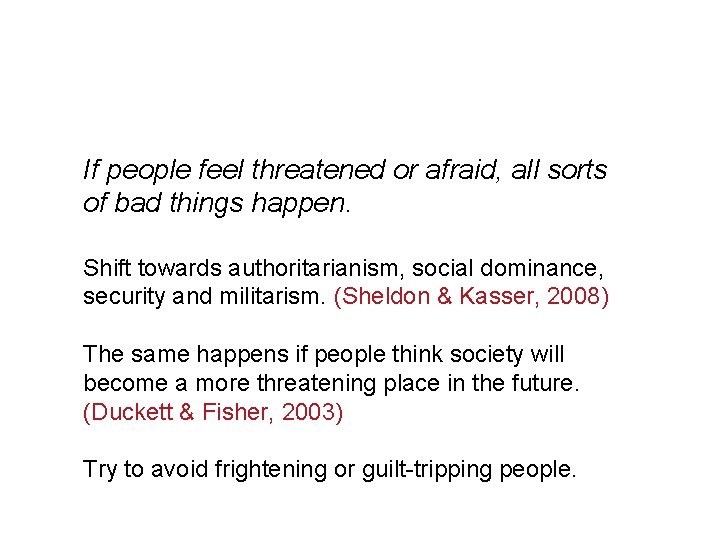 If people feel threatened or afraid, all sorts of bad things happen. Shift towards