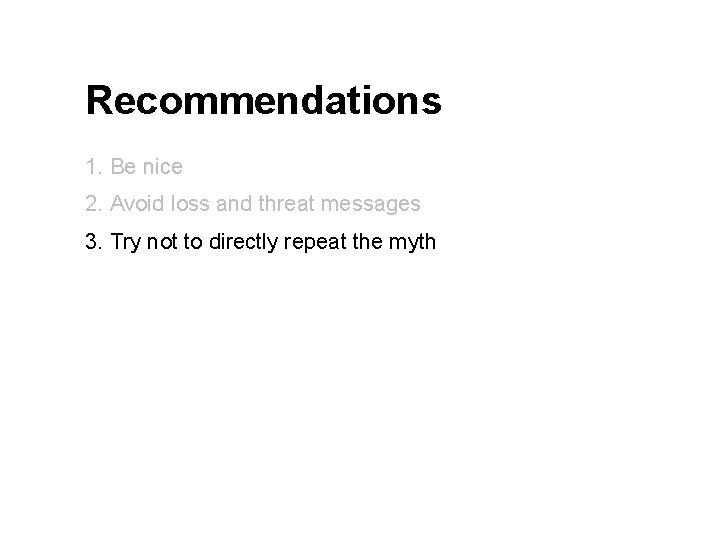 Recommendations 1. Be nice 2. Avoid loss and threat messages 3. Try not to