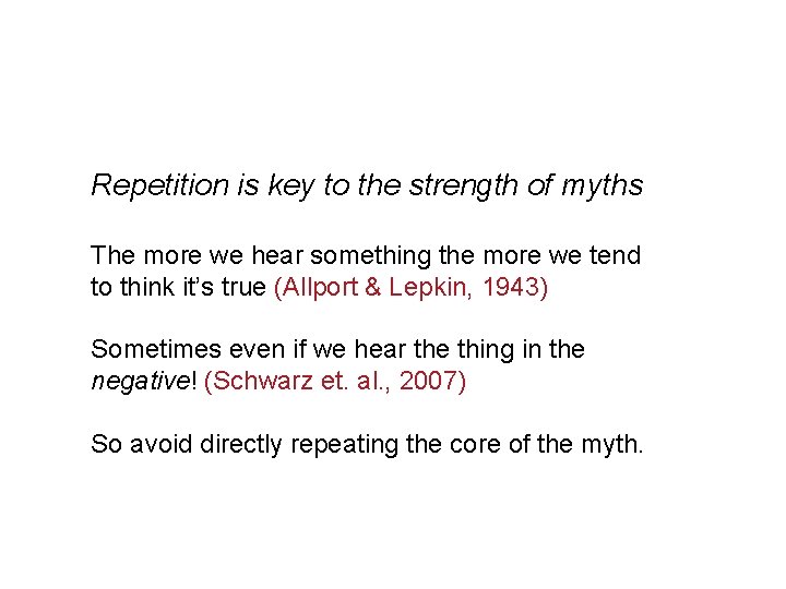 Repetition is key to the strength of myths The more we hear something the