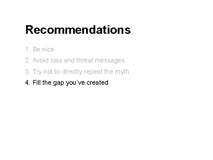 Recommendations 1. Be nice 2. Avoid loss and threat messages 3. Try not to