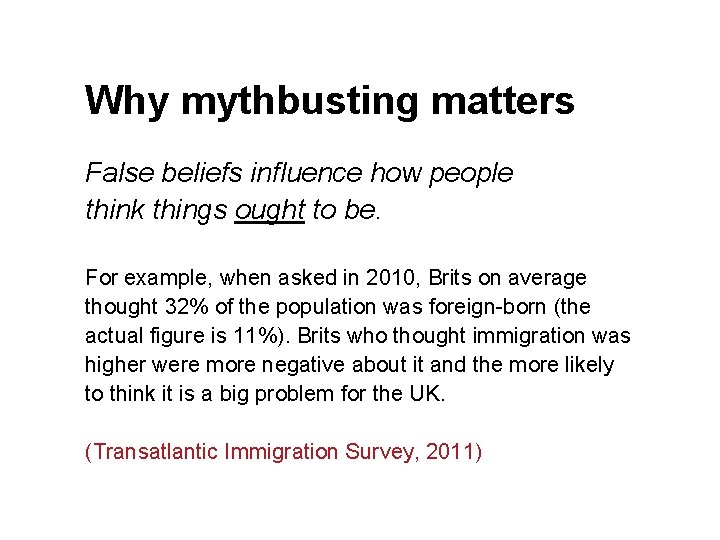 Why mythbusting matters False beliefs influence how people think things ought to be. For